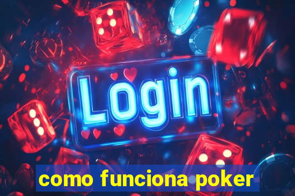 como funciona poker